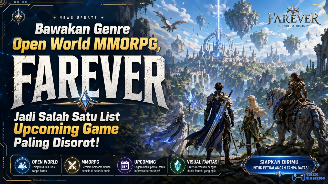 Bawakan Genre Open World MMORPG, Farever Masuk List Upcoming Game Paling Ditunggu!
