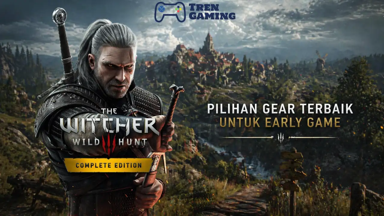 Berbagai Pilihan Gear Terbaik The Witcher 3 Wild Hunt untuk Early Game