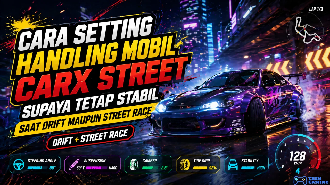 Cara Setting Handling Mobil CarX Street Supaya Tetap Stabil Saat Drift Maupun Street Race