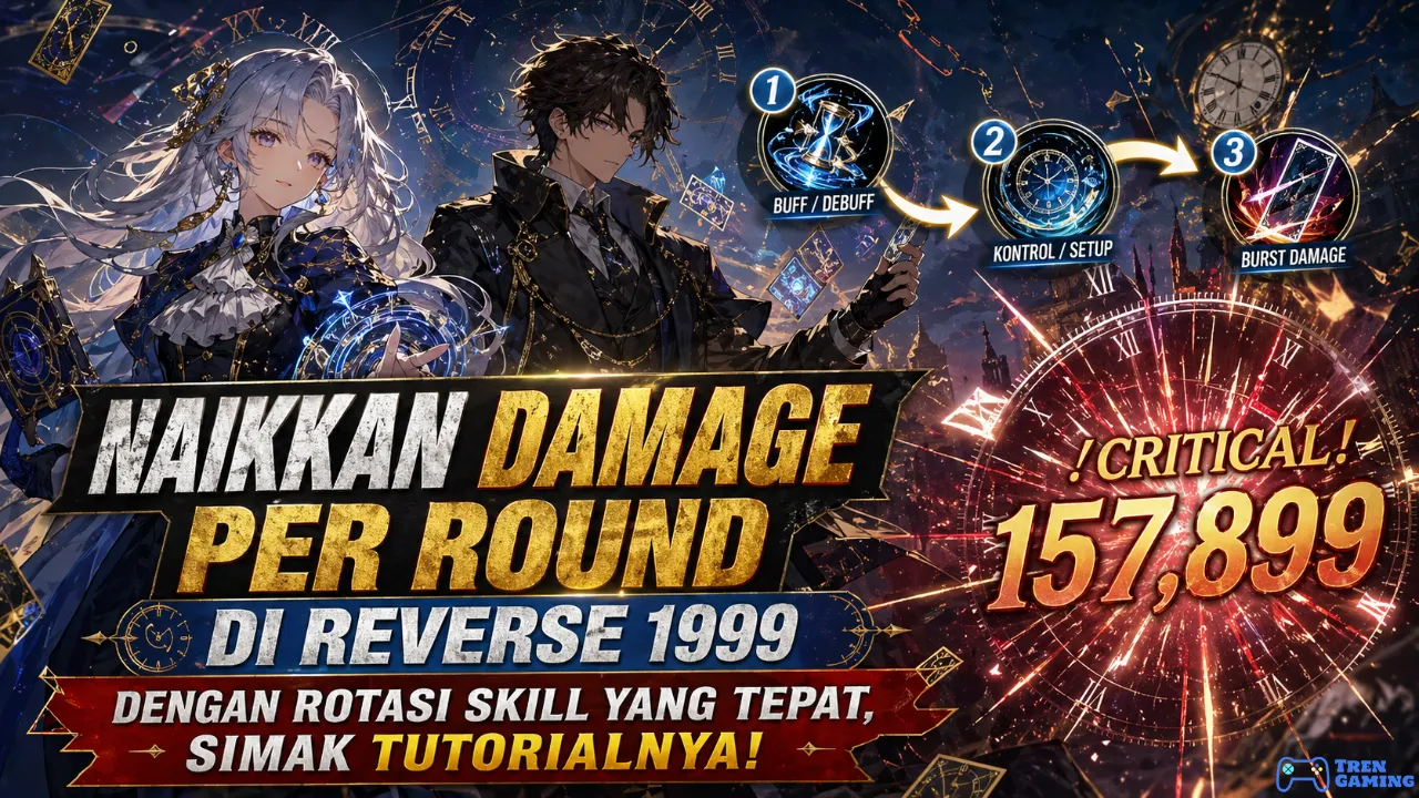Rotasi Skill Reverse 1999 Biar Damage Per Round Lebih Tinggi Sepanjang Run, Simak Tutorialnya!