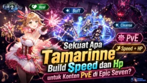 Sekuat Apa Tamarinne Build Speed dan Hp untuk Konten PvE di Epic Seven?