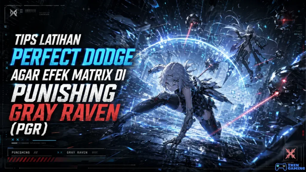 Latihan Perfect Dodge Agar Efek Matrix di Punishing Gray Raven (PGR) Lebih Optimal