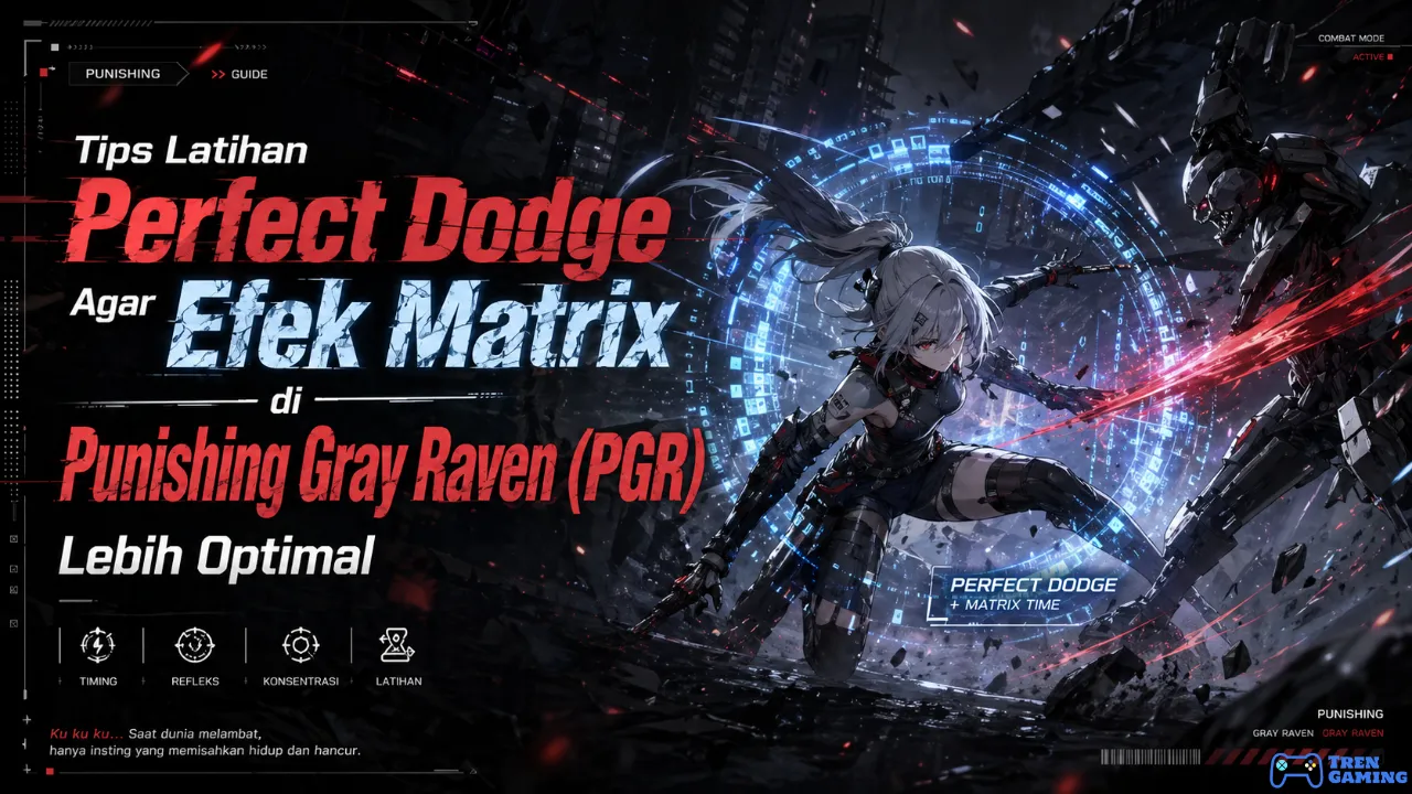 Latihan Perfect Dodge Agar Efek Matrix di Punishing Gray Raven (PGR) Lebih Optimal
