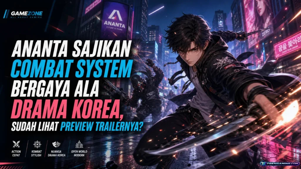 Ananta Sajikan Combat System Bergaya Ala Drama Korea, Sudah Lihat Preview Trailernya?
