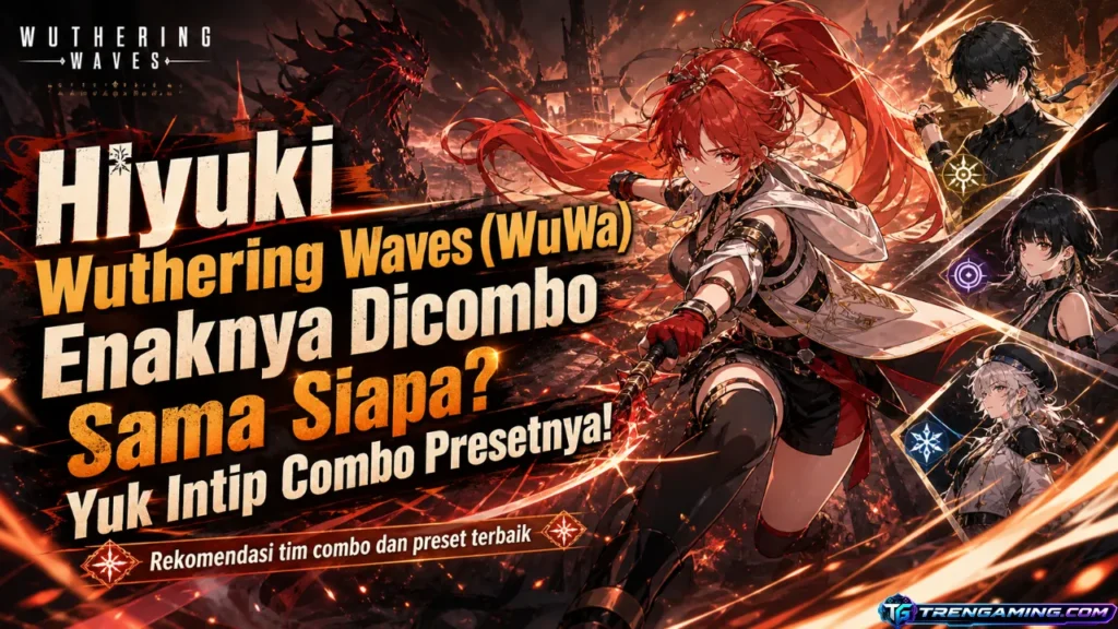 Hiyuki Wuthering Waves (WuWa) Enaknya Dicombo Sama Siapa? Yuk Intip Combo Presetnya!