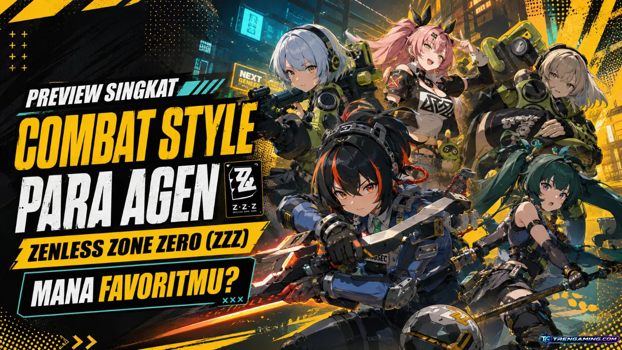 Preview Singkat Combat Style Para Agen Zenless Zone Zero (ZZZ), Mana Favoritmu?