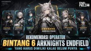 Rekomendasi Operator Bintang 6 Arknights Endfield yang Wajib Dimiliki Kalau Belum Punya