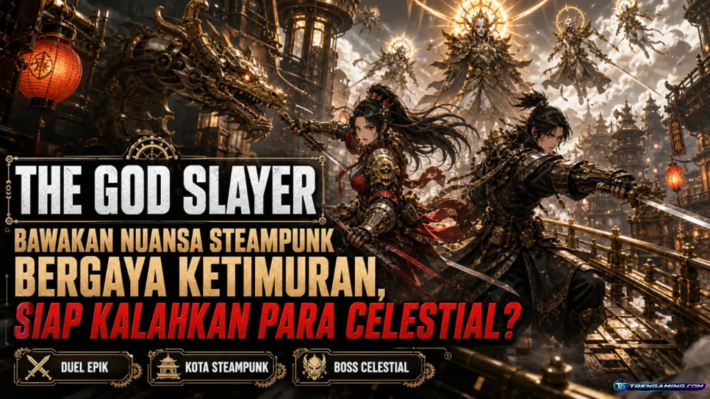 The God Slayer Bawakan Nuansa Steampunk Bergaya Ketimuran, Siap Kalahkan Para Celestial?