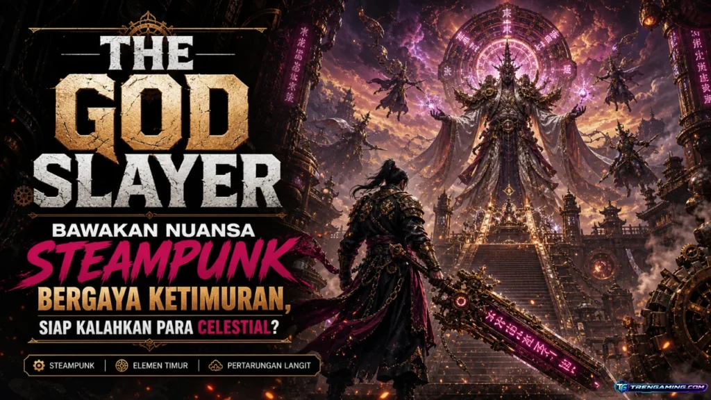 The God Slayer Bawakan Nuansa Steampunk Bergaya Ketimuran, Siap Kalahkan Para Celestial?