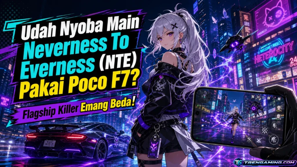 Nyobain Gameplay NTE (Neverness To Everness) Pakai Poco F7? Flagship Killer Emang Beda!